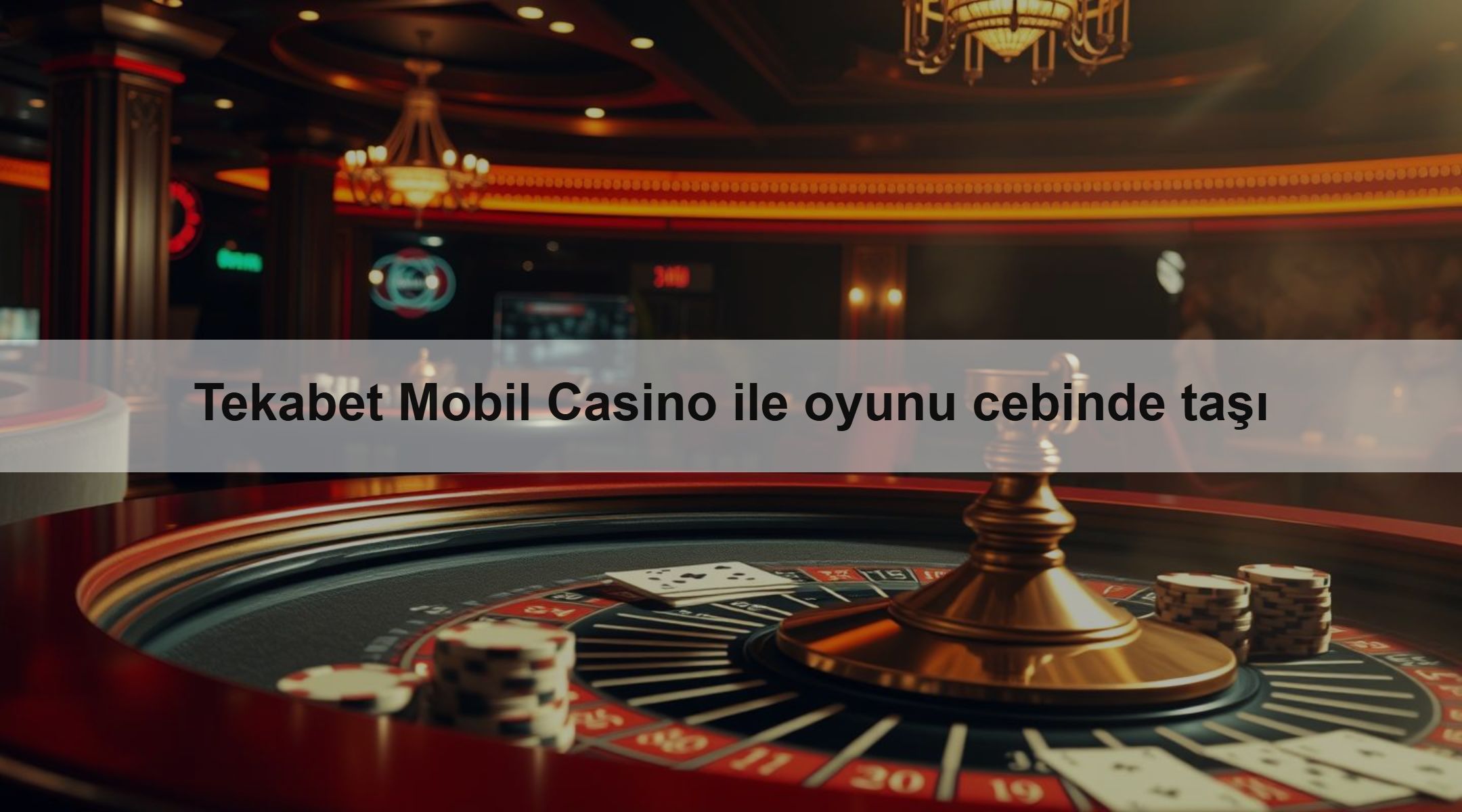 Tekabet Mobil Casino ile oyunu cebinde taşı